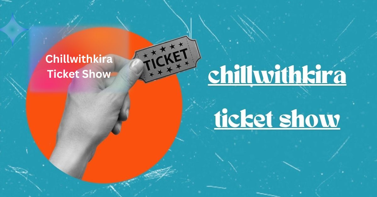 Chillwithkira Ticket Show