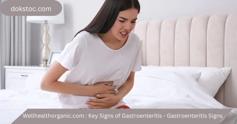 wellhealthorganic.com : key signs of gastroenteritis