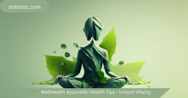 wellhealth ayurvedic health tips