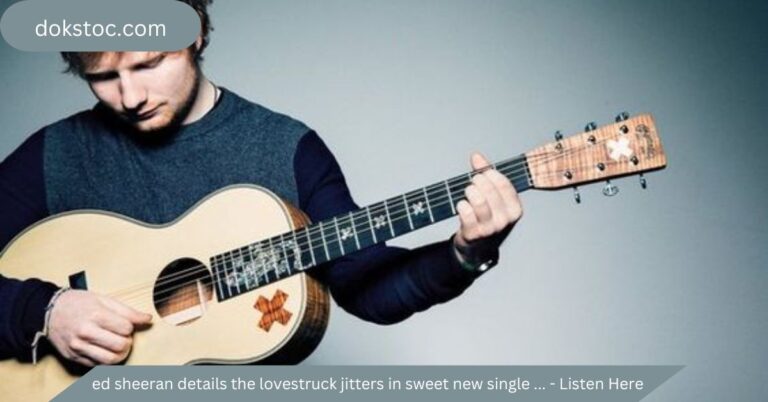 ed sheeran details the lovestruck jitters in sweet new single ...